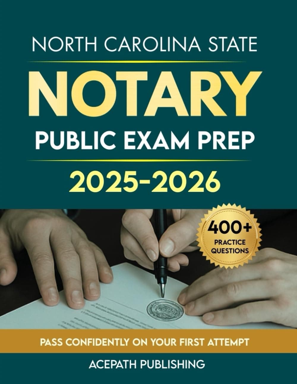 NORTH CAROLINA STATE NOTARY PUBLIC EXAM PREP 2025-2026: The Most Updated Guide with Clear Laws, Easy Steps, 400+ questions, and 4 Practice Tests to Help You Pass the First Time.