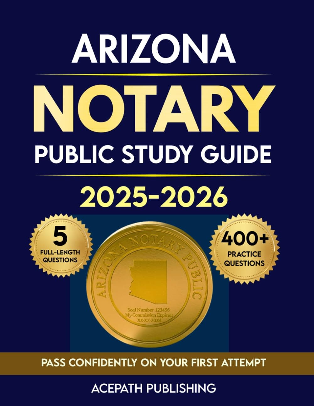 ARIZONA NOTARY PUBLIC STUDY GUIDE: Your Essential Exam Prep To Pass On Your First Attempt With Easy Tips, 400+ Practice Questions, 5 Full-Length Tests & Proven Strategies.